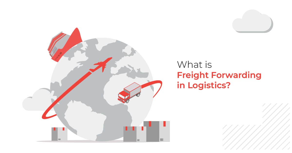 What Is Freight Forwarding In Logistics D2scale